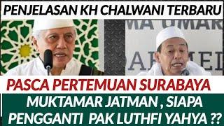 BARU ! PENJELASAN KH CHALWANI  SOAL JATMAN PASCA PERTEMUAN SURABAYA !!