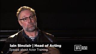 Head of Acting Iain Sinclair Speaks about Actor Training