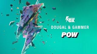 Dougal & Gammer - Pow (Official Audio) [Electric Fox]