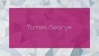 Tomas George - appearance