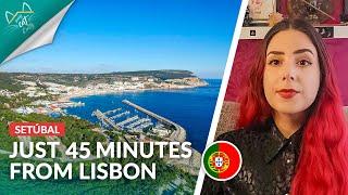 Setúbal: The Affordable City Near Lisbon You Should Know