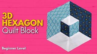 Quick and Easy 3D Hexagon Quilt Block | Beginner Quilt Block Tutorial