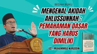 Dasar-Dasar Akidah Ahlussunnah: Kunci Memahami Islam dengan Benar | Ust. Muhammad Nuruddin