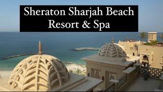 SHERATON SHARJAH BEACH RESORT & SPA, U.A.E | Travel Vlog | Our stay at the resort | Sarah Ansari