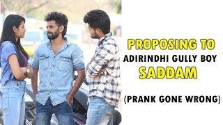 PROPOSING TO GULLY BOYs SADDAM HUSSAIN |TELUGU PRANKS | PRANK on saddam| DREAMBOY JAYSURYA /adirindh