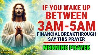 SAY THIS 3 AM - 5AM PRAYER FOR FINANCIAL BREAKTHROUGH | Powerful Financial Miracle Prayers