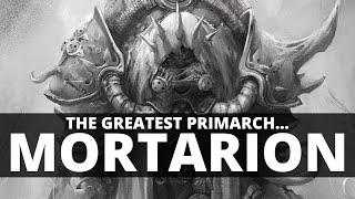 WHY MORTARION IS THE GREATEST PRIMARCH!