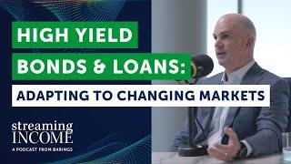 High Yield Bonds & Loans: Adapting to Changing Markets