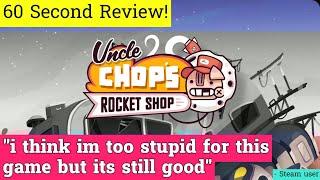 Uncle Chop's Rocket Shop review in 60 seconds!