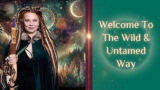 Welcome to The WILD and UNTAMED Way!