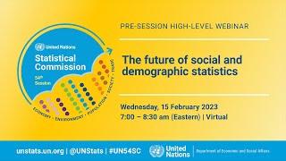 High Level Webinar:  The Future of Social and Demographic Statistics