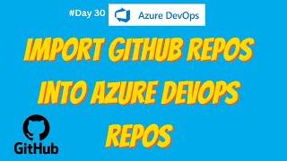 Import GitHub repos into Azure DevOps repos