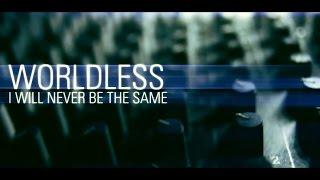 I Will Never Be The Same - Worldless (Official Music Video)