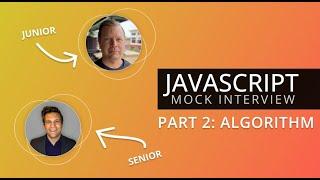 Junior JavaScript Interview - Part 2: Algorithm + Debrief