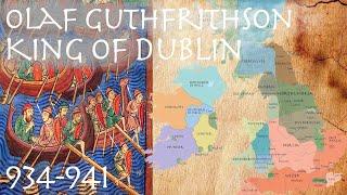 Olaf Guthfrithson: King of Dublin (934-941) // Irish Vikings