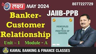 JAIIB - PPB  Mod-A, Unit-1 Banker-Customer Relationship by Kamal Krishna # 1781 | 05 Dec at 08:00 PM