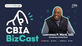 CBIA BizCast: Homecoming for University of Hartford's Ward