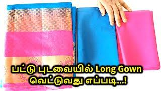 பட்டு புடவையில் Long Gown வெட்டுவது எப்படி | How to cut long Gown from silk saree | Nivi Tailor