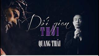 DỐI GIAN THÔI | Quang Thái | Sáng tác : Bùi Trọng Nghĩa [Official] 4K