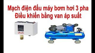 Mạch điện đấu máy bơm hơi 3 pha -  Điều khiển bằng van áp suất