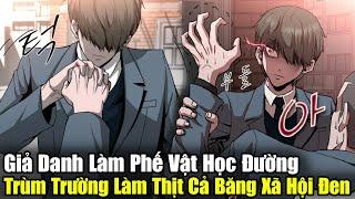 Full Phần 1-2 | Giả Làm Phế Vật Học Đường, Trùm Trường Làm Thịt Cả Băng Xã Hội Đen | Review Truyện