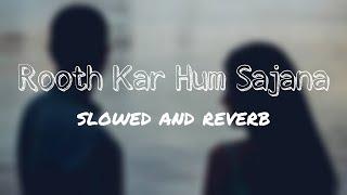 Rooth Kar Hum | slowed and reverb | Gunaah| Dino, Bipasha Basu, Roop Kumar Rathod | KSD |