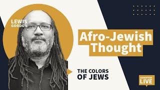 Afro-Jewish Thought : Lewis Gordon