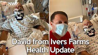 What happened to David on Ivers Farms? Health Update