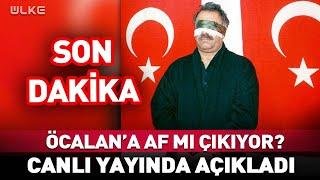 Öcalan'a Af mı Çıkıyor? Canlı Yayında Açıkladı... #Sondakika