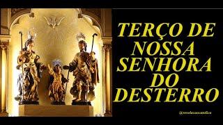 TERÇO DE NOSSA SENHORA DO DESTERRO