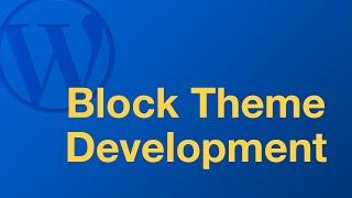 WordPress Block Theme Development