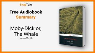 Moby-Dick or, The Whale by Herman Melville: 11 Minute Summary