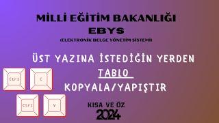 MEB EBYS ÜST YAZINA İSTEDİĞİN YERDEN TABLO KOPYALA/YAPIŞTIR..!