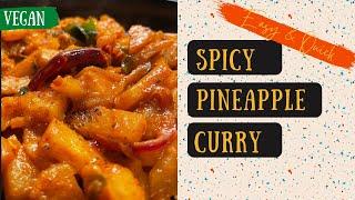 SPICY PINEAPPLE CURRY | HOW TO COOK PINEAPPLE | VEGAN RECIPE | අන්නාසි කරිය