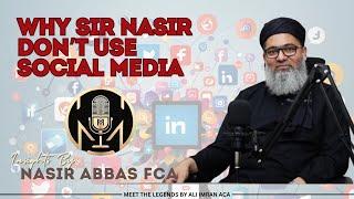 Why Sir Nasir Don't use Social Media | Nasir Abbas FCA | Ali Imran ACA