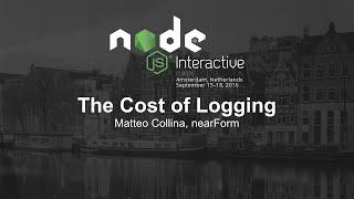 The Cost of Logging - Matteo Collina, nearForm