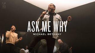 Ask Me Why (Live) | Michael Bethany