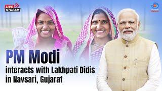 LIVE : PM Modi interacts with Lakhpati Didis in Navsari, Gujarat