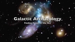 Galactic Archaeology - Finding Fossils in the Sky.  Dr. Keith Hawkins, Columbia University