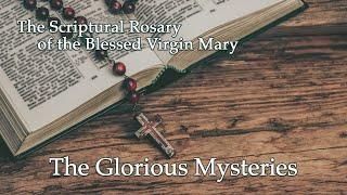 The Glorious Mysteries – Scriptural Rosary of the Blessed Virgin Mary