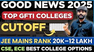 Best Govt. Colleges for 20K to 12 Lakh JEE Main Rank|TOP GFTIs Colleges under JEE Mains Cutoff 2025