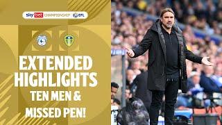 10 MEN & MISSED PEN | Cardiff City v Leeds United extended highlights