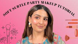 SOFT SUBTLE PARTY MAKEUP TUTORIAL | Product knowledge | Easy to do step by step tutorial |