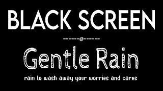 Relax & Deep Sleep with Gentle Rain Sounds Black Screen | Rain to Sleep and Meditation