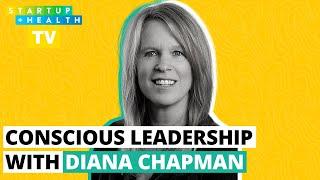 How to Become a More Conscious Leader With Diana Chapman