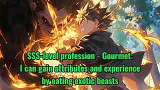 SSS-level profession - Gourmet: I can gain attributes and experience by eating exotic beasts