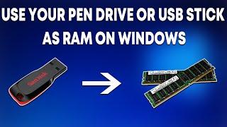 How to Use a Pen Drive or a USB Stick as Ram on Windows 7 8 and 10