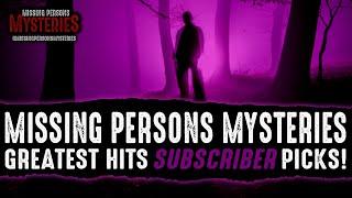 The Very BEST of Missing Persons Mysteries SUBSCRIBER PICKS!