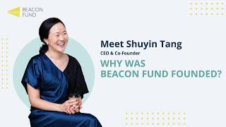 Meet Shuyin Tang aka Chị Duyên - CEO & Co-Founder at Beacon Fund: Why Was Beacon Fund Founded?