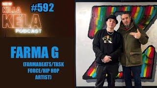 FARMA G (FARMA BEATS/TASK FORCE) // KILLA KELA PODCAST CHRISTMAS SPECIAL #592